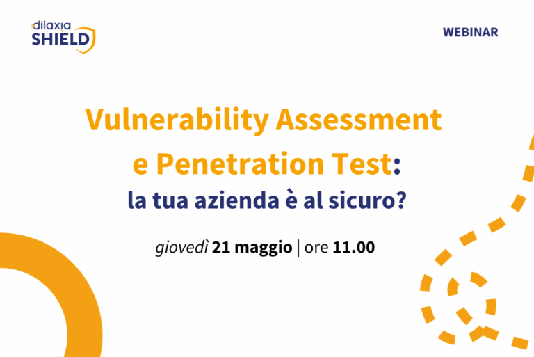 Vulnerability Assessment e Penetration Test: la tua azienda è al sicuro?